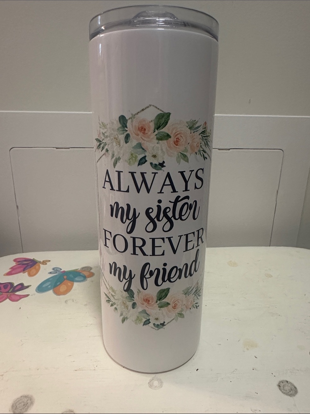 Always My Sister Forever My Friend White Floral Tumbler